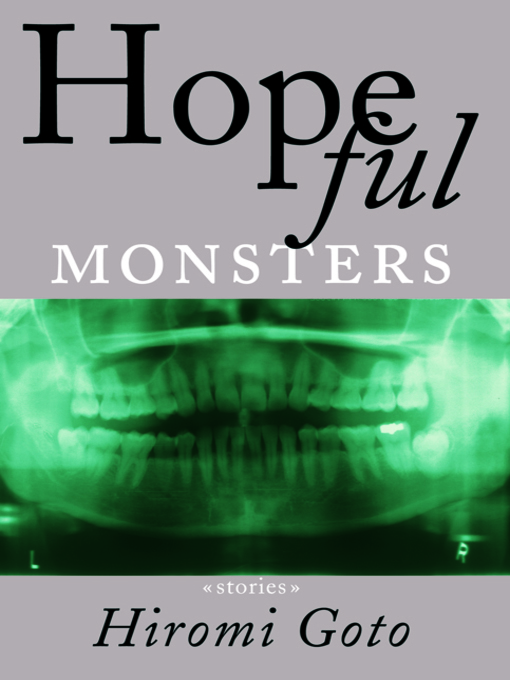 Title details for Hopeful Monsters by Hiromi Goto - Available